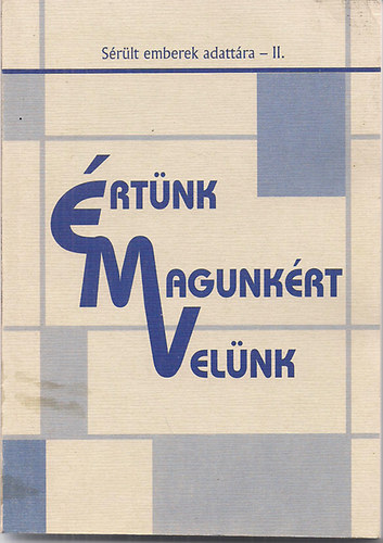 Szerk.:J�zsa Ter�z - �rt�nk- magunk�rt- vel�nk S�r�lt emberek adatt�ra II.