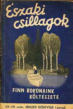 Kodolnyi Jnos; Kpes Gza  (szerk.) - szaki csillagok -Finn rokonaink kltszete (Nemzeti knyvtr 118-119)