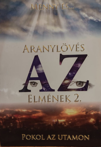 Samu Zsolt - Aranylvs az elmnek 2. - Menny s pokol (Pokol az utamon)