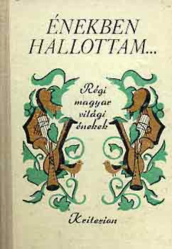 Boros Zoltán (Szerk.) - Énekben hallottam... Régi magyar világi énekek