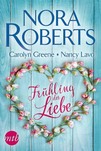 Nancy Lavo, Carolyn Greene Nora Roberts - Fr�hling der Liebe