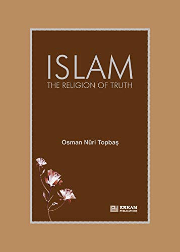Osman Nuri Topbas - Islam The Religion Of Truth