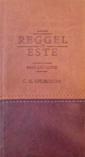 C.H.Spurgeon - Reggel s este - Napi htatok