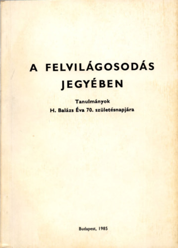 Klaniczay-Por-Ring  (szerk.) - A felvilgosods jegyben-Tanulmnyok H. Balzs va 70. szl.napjra