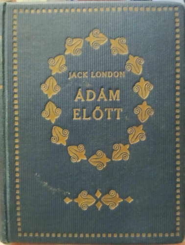 Jack London - �d�m el�tt - A hitehagyott