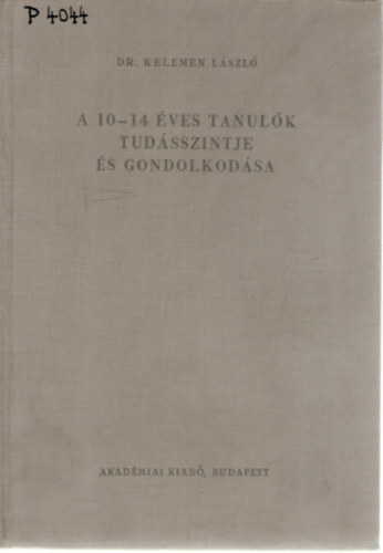 Dr. Kelemen L�szl� - A 10-14 �ves tanul�k tud�sszintje �s gondolkod�sa