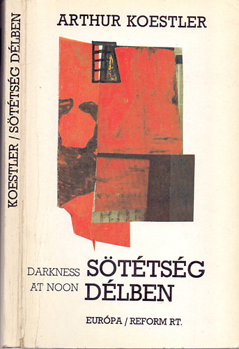 Arthur Koestler - Sötétség délben (Darkness at noon)