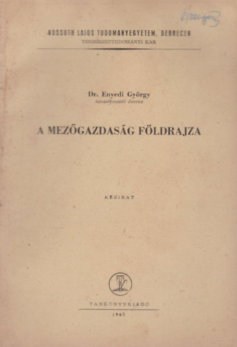 Dr. Enyedi Gy�rgy - A mez�gazdas�g f�ldrajza - K�zirat