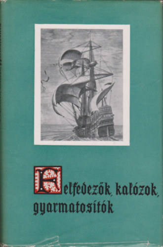 Gondolat Kiad - Felfedezk, kalzok, gyarmatostk