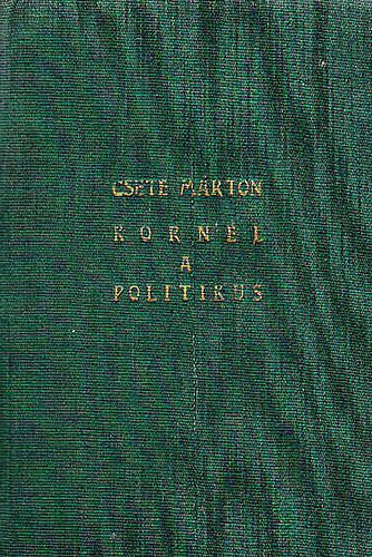 Csete Márton - Kornél a politikus
