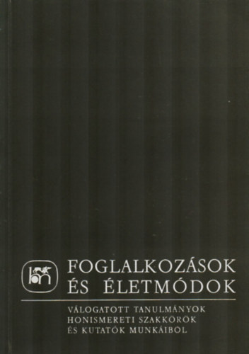 Dobrossy Istvn  (szerk.) - Foglalkozsok s letmdok (Vlogatott tanulmnyok honismereti...