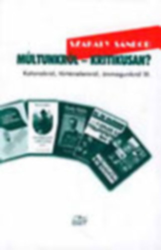 Szakly Sndor - Mltunkrl - Kritikusan? - Katonkrl, trtnelemrl, nmagunkrl III.