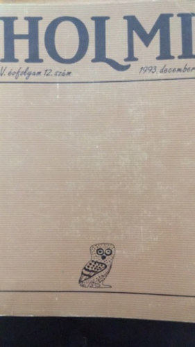 Domokos Mátyás (szerk), Radnóti Sándor, Várady Szabolcs Réz Pál (főszerkesztő) - Holmi - V.évfolyam 12.szám - 1993.december
