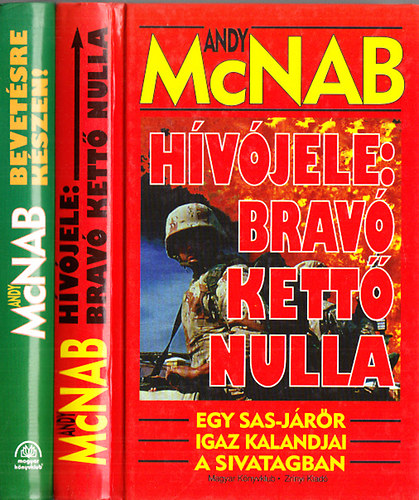 Andy McNab - Hvjele: Brav Kett Nulla(Egy SAS-jrr igaz kalandjai a sivatagban) + Bevetsre kszen!