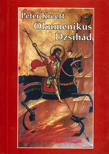 Peter Kreeft - kumenikus Dzsihd - kumenizmus s kultrharc