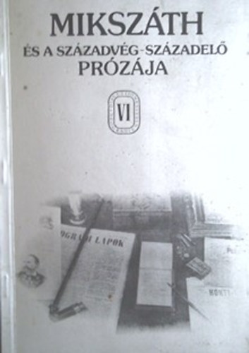 dr. Kovcs Anna  (szerkeszt) - Mikszth s a szzadvg-szzadel przja