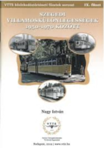 Nagy István - Közlekedési füzetek IX. - Szegedi villamoskülönlegességek 1950- 1970 között