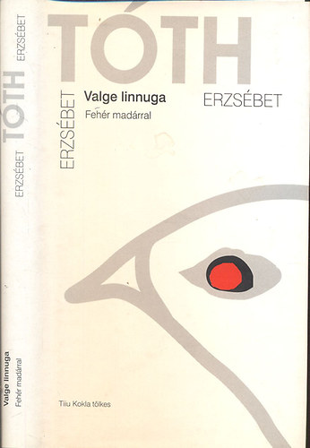 Tth Erzsbet - Valge linnuga- Fehr madrral (2 nyelv)