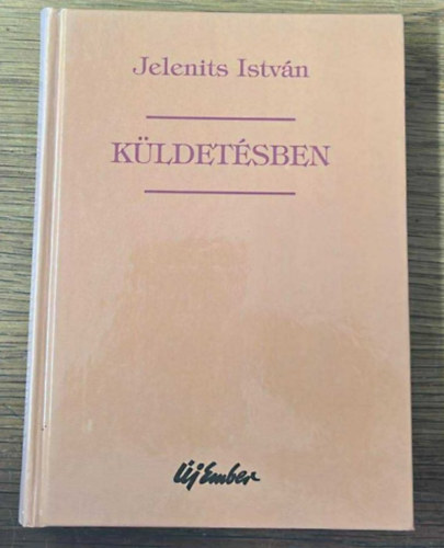 Jelenits Istv�n - K�ldet�sben