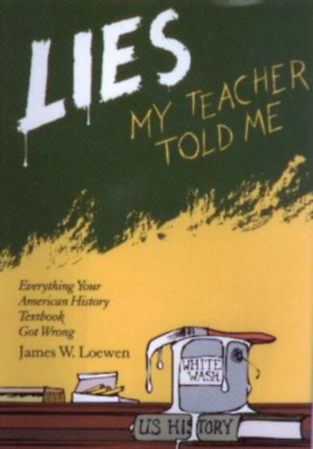 James W. Loewen - Lies My Teacher Told Me: Everything Your American History Textbook Got Wrong
