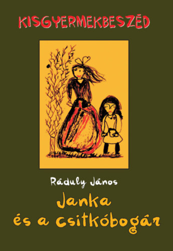 Ráduly János - Janka és a csitkóbogár (Kisgyermekbeszéd)