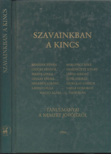 Szavainkban a kincs (Tanulm�nyok a nemzet j�v�j�r�l)