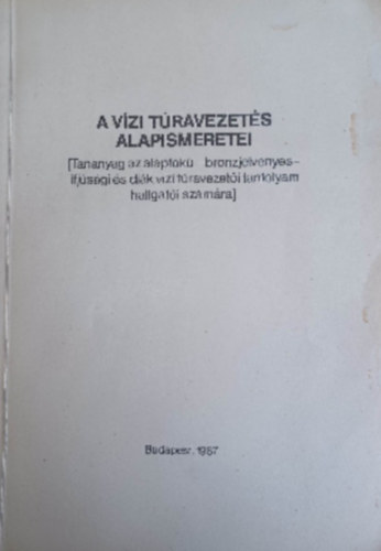 Lieli Gyrgy  (szerk.) - A vzi travezets alapismeretei