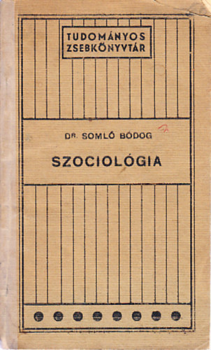 Dr. Soml� B�dog - Szociol�gia (Tudom�nyos zsebk�nyvt�r)