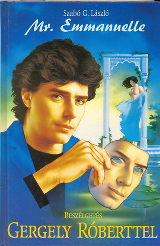 Szab� G. L�szl� - Mr. Emmanuelle - besz�lget�s Gergely R�berttel (dedik�lt)