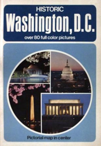 Historic Washington, D.C. (Over 80 full color pictures)