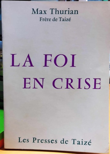 Max Thurian - La foi en Crise (A vlsgba vetett hit)(Les Presses de Taiz)