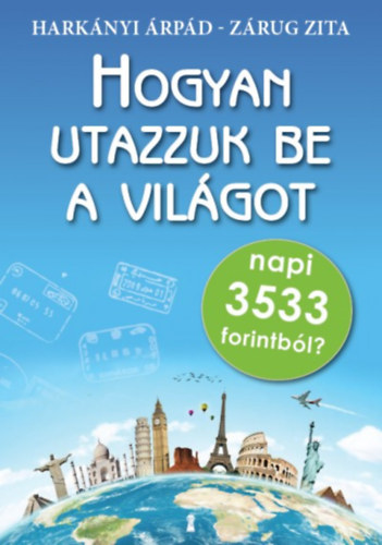 Harknyi rpd Zrug Zita - Hogyan utazzuk be a vilgot napi 3533 forintbl?