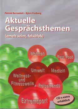 Péntek Bernadett; Björn Freiberg - Aktuelle Gesprächsthemen (emelt szint, felsőfok)