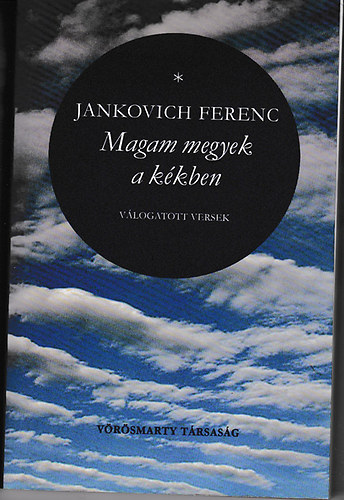 Jankovich Ferenc - Magam megyek a k�kben - v�logatott versek