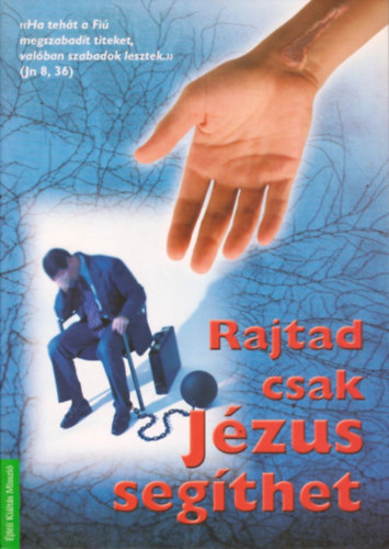 T�bb szerz� - Rajtad csak J�zus seg�thet