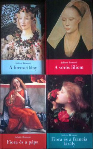 Juliette Benzoni - A firenzei l�ny I-IV. (A firenzei l�ny - A v�r�s liliom - Fiora �s a p�pa - Fiora �s a francia kir�ly)