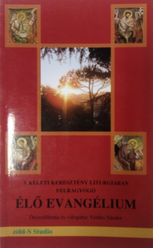 Verdes Sándor - A keleti keresztény mitológiában felragyogó élő evangélium