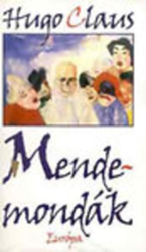 SZERZŐ Hugo Claus SZERKESZTŐ Lendvay Katalin FORDÍTÓ Gera Judit - Mendemondák