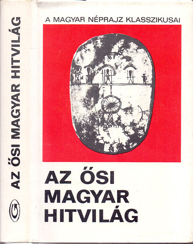 Diszegi Vilmos  (szerk.) - Az si magyar hitvilg (Vlogats a magyar mitolgival foglalkoz XVIII-XIX. szzadi mvekbl)