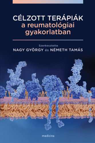 Németh Tamás Nagy György - Célzott terápiák a reumatológiai gyakorlatban