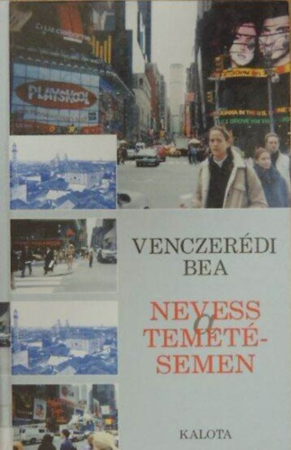 Venczerdi Bea - Nevess a temetsemen