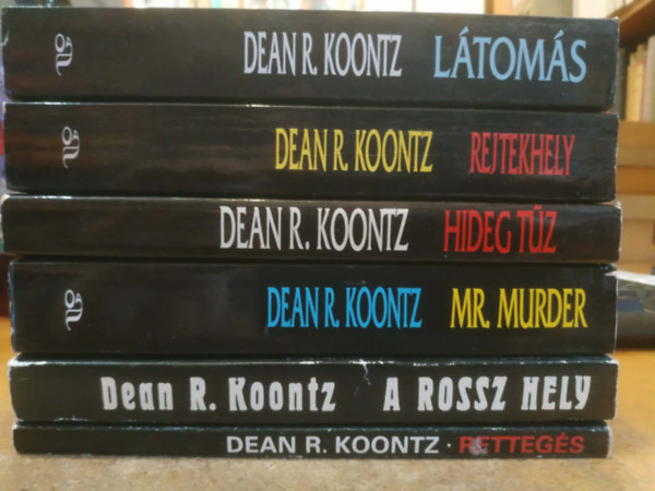 Dean R. Koontz - 6 db Dean R. Koontz: Látomás + Rejtekhely + Hideg tűz + Mr. Murder + A rossz hely + Rettegés