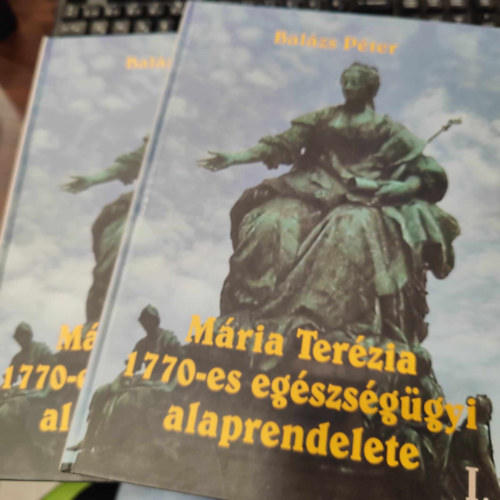 Balzs Pter - Mria Terzia 1770-es egszsggyi alaprendelete 1-2. (I-II.)