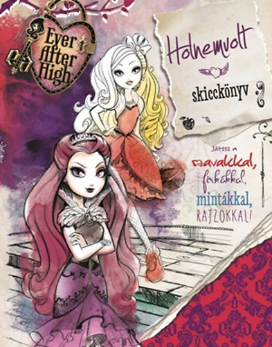 Holnemvolt skiccknyv - Ever After High