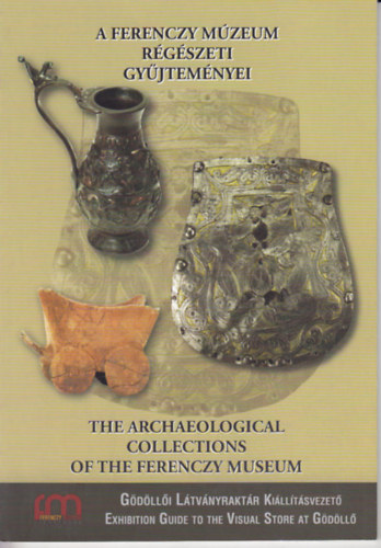 A Ferenczy M�zeum r�g�szeti gy�jtem�nyei / The Archeological Collections of the Ferenzy Museum