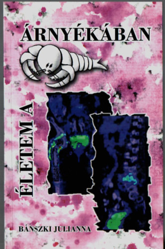 Bánszki Julianna - Életem a rák árnyékában.