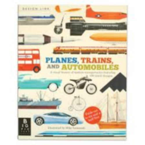 Planes, Trains and Automobiles - A visual history of modern transport featuring 100 iconic designs