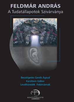 Feldm�r Andr�s - A tudat�llapotok sziv�rv�nya