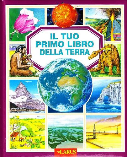 Émilie Beaumont Agnes Vandewiele - Il tuo primo libro della terra