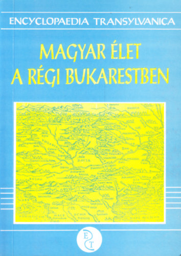 szerk. Kov�ch B�la - Magyar �let a r�gi Bukarestben